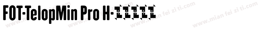 FOT-TelopMin Pro H字体转换